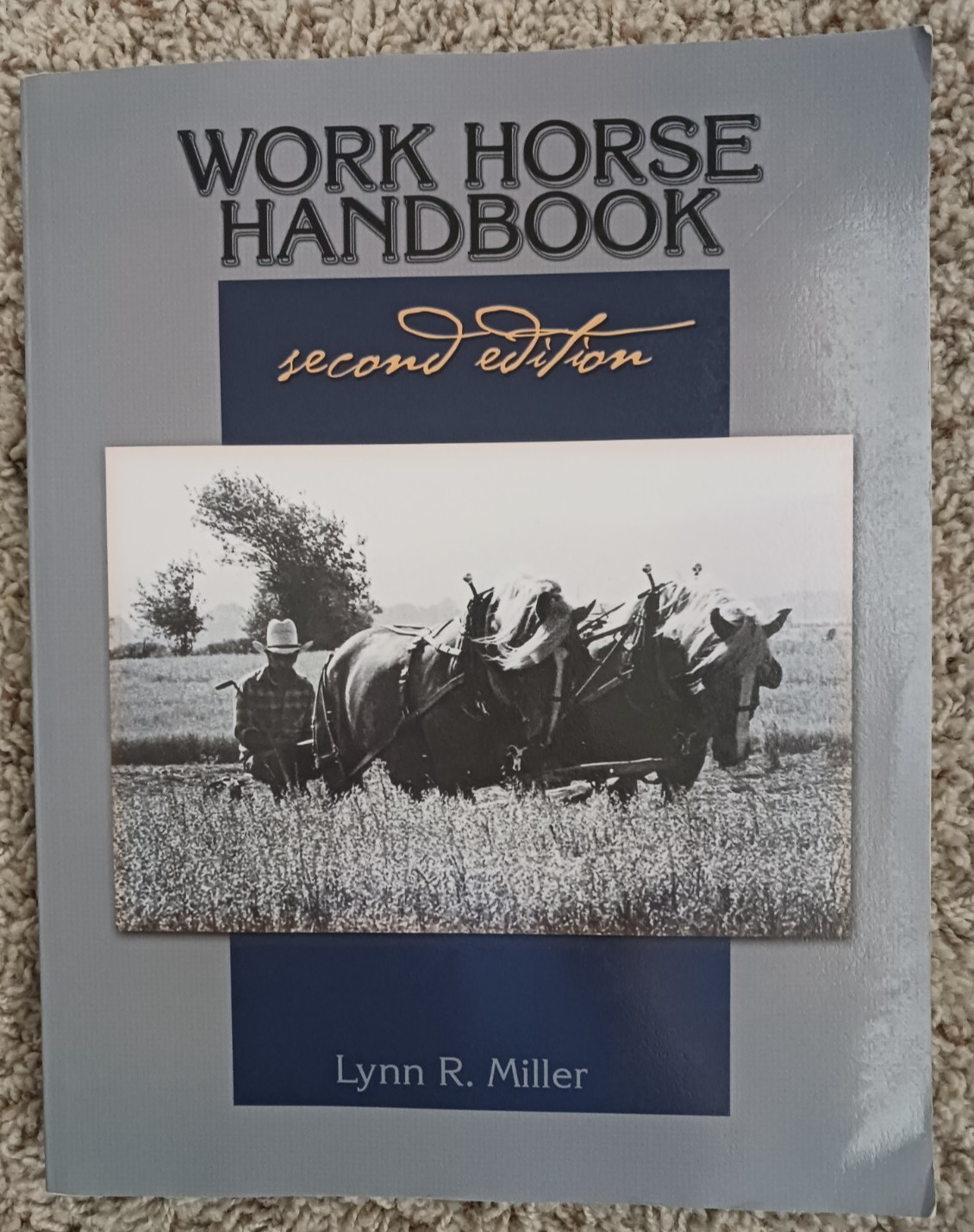 Work Horse Handbook 2nd Ed softback By Lynn R. Miller copyright 2015/illustrated