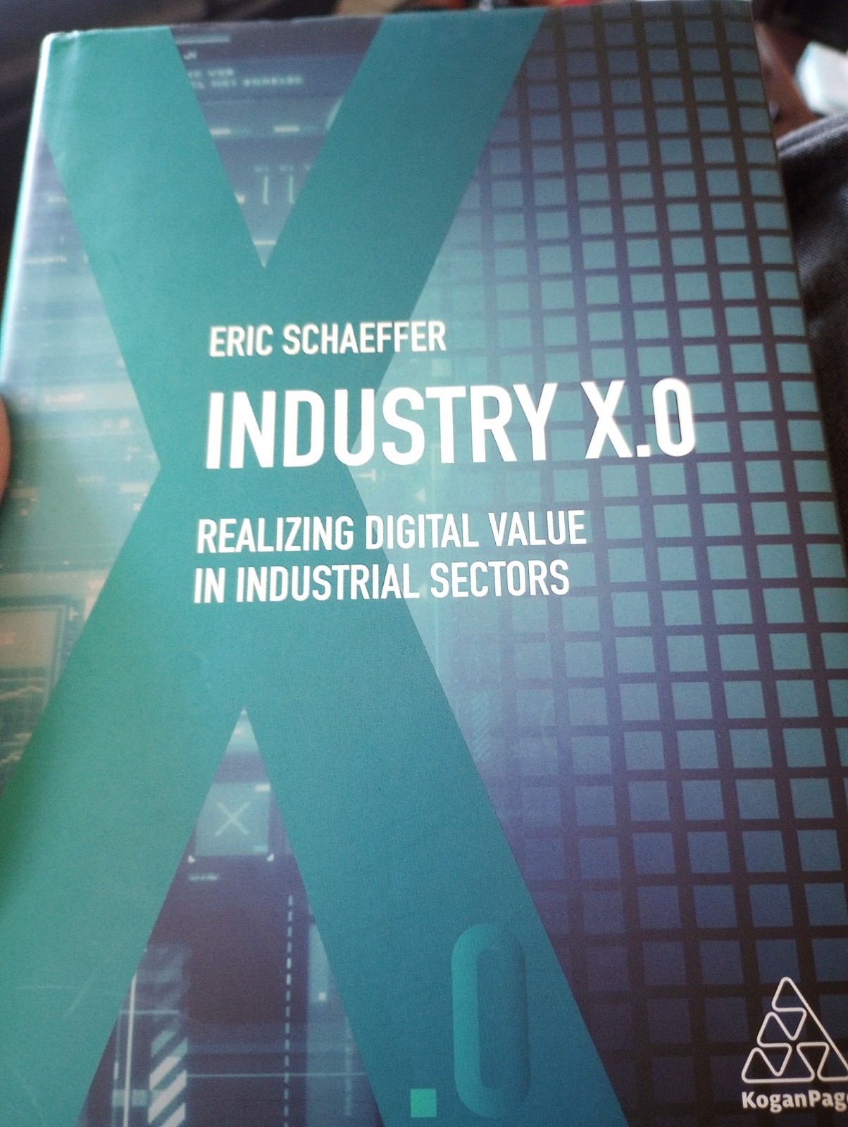 Industry X. 0 : Realizing Digital Value in Industrial Sectors by Eric Schaeffer