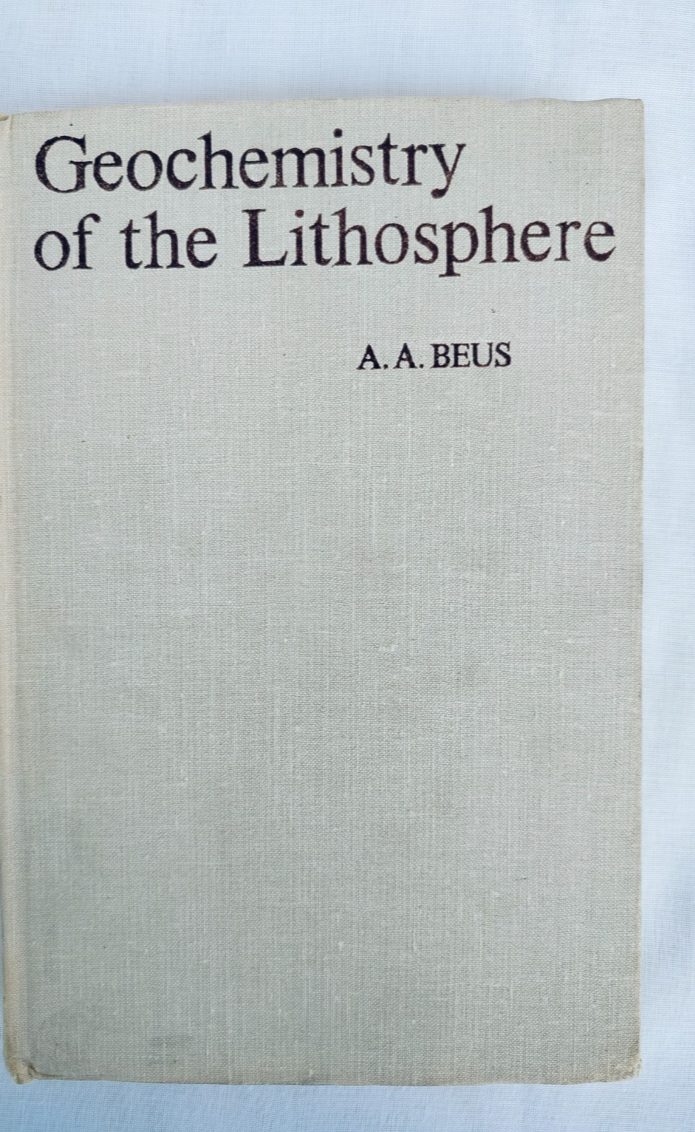 Geochemistry of Lithosphere by A. A Beus, Mir Publishers Moscow, 1976, Hardcover