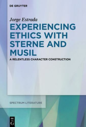Experiencing Ethics with Sterne and Musil: A relentless character construction (