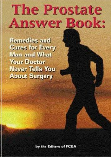 The Prostate Answer Book: Remedies & Cures for Every Man & What Your Doctor…