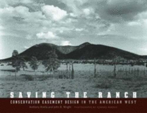Saving the Ranch: Conservation Easement Design in the American West by Anella