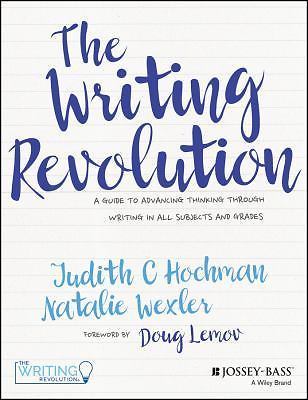 Writing Revolution : A Guide to Advancing…by Judith Hochman 2017 Paperback