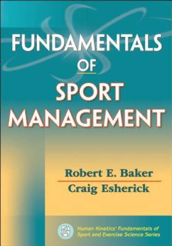 Fundamentals of Sport Management (Human Kinetics’ Fundamentals of Sport a – GOOD