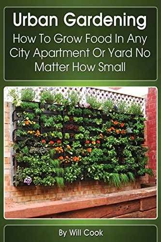 Urban Gardening: How To Grow Food In Any – Paperback, by Cook Will – Very Good