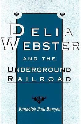 Delia Webster and the Underground Railroad by Runyon, Randolph Paul