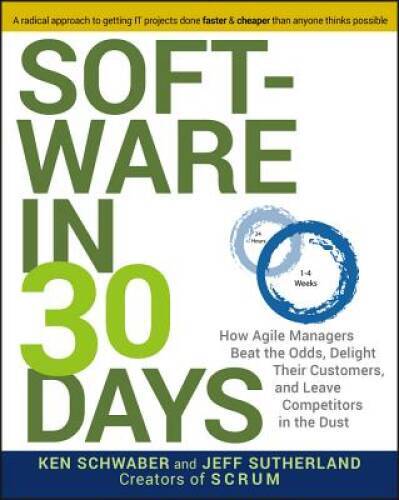 Software in 30 Days: How Agile Managers Beat the Odds, Delight Their Cust – GOOD