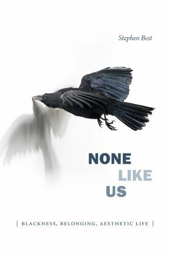None Like Us: Blackness, Belonging, Aesthetic Life [Theory Q]