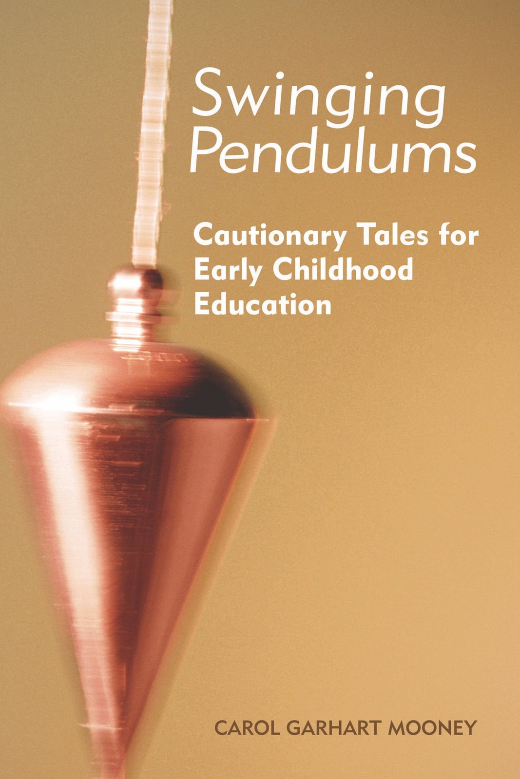 Swinging Pendulums: Cautionary Tales for Early Childhood Education (NONE) – …