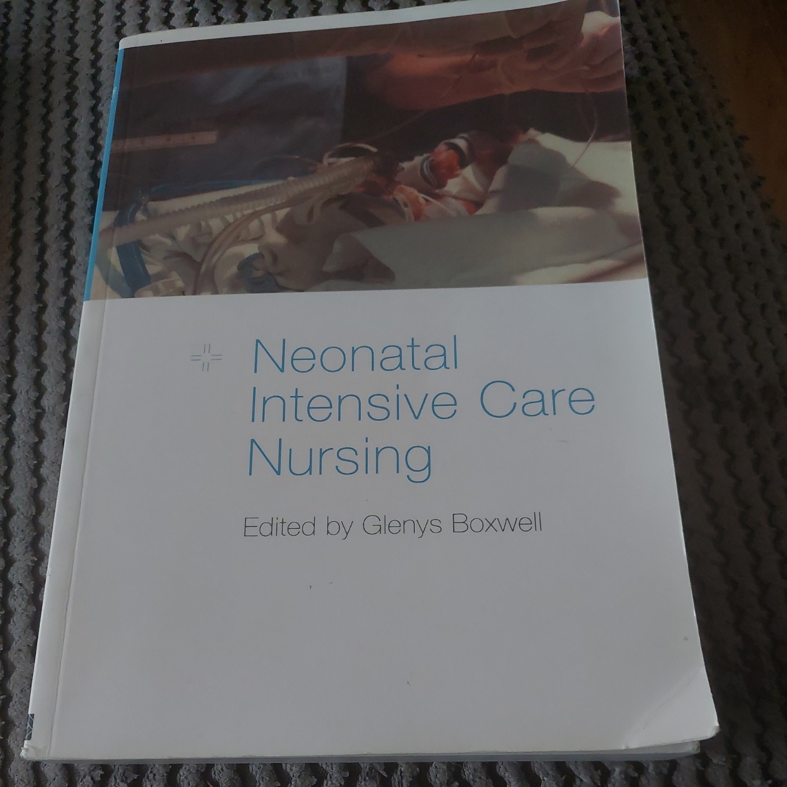 Neonatal Intensive Care Nursing by Glenys Boxwell (2000, Uk-B Format Paperback)