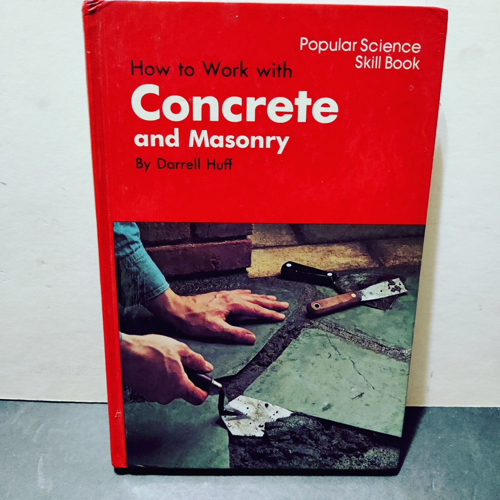 Vintage How to Work with Concrete and Masonry Book by Darrell Huff, Skill Book