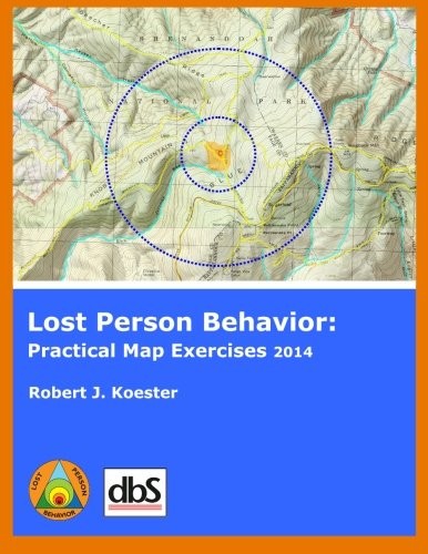 LOST PERSON BEHAVIOR:: PRACTICAL MAP EXERCISES By Robert J. Koester *Excellent*