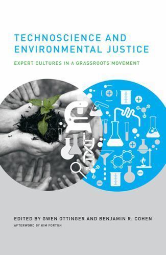 Technoscience and Environmental Justice: Expert Cultures in a Grassroots…