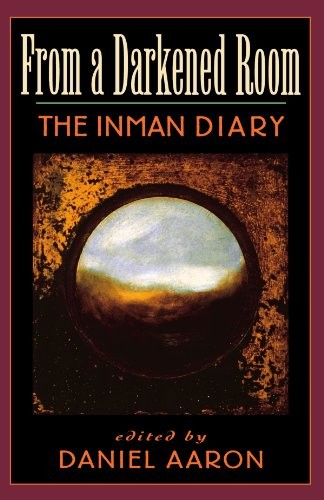 FROM A DARKENED ROOM: THE INMAN DIARY (INMAN FUND) By Daniel Aaron & Daniel VG