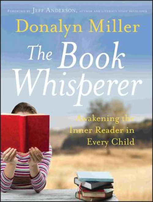 The Book Whisperer : Awakening the Inner Reader in Every Child Do