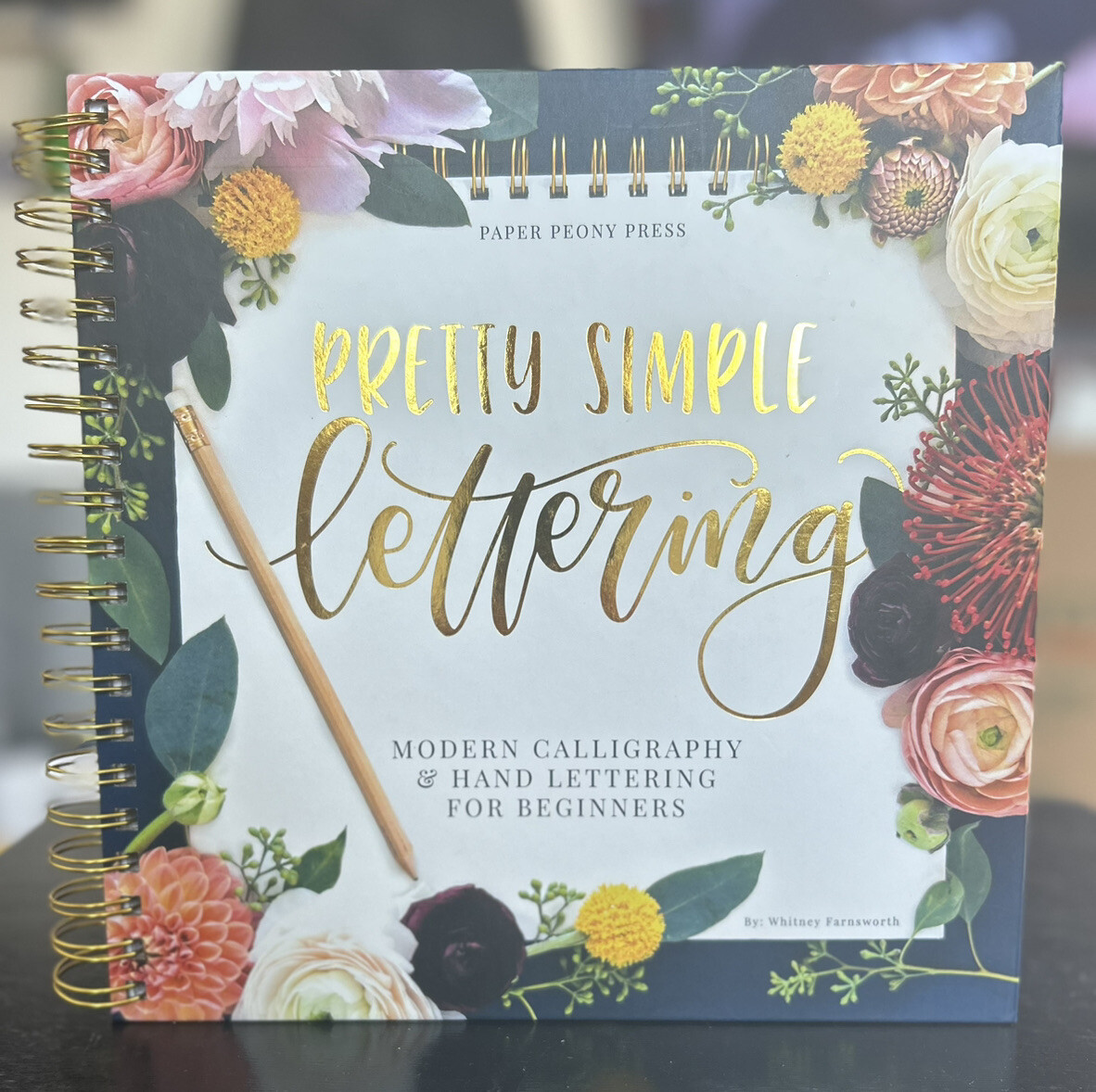 Pretty Simple Lettering : Modern Calligraphy and Hand Lettering for Beginners by