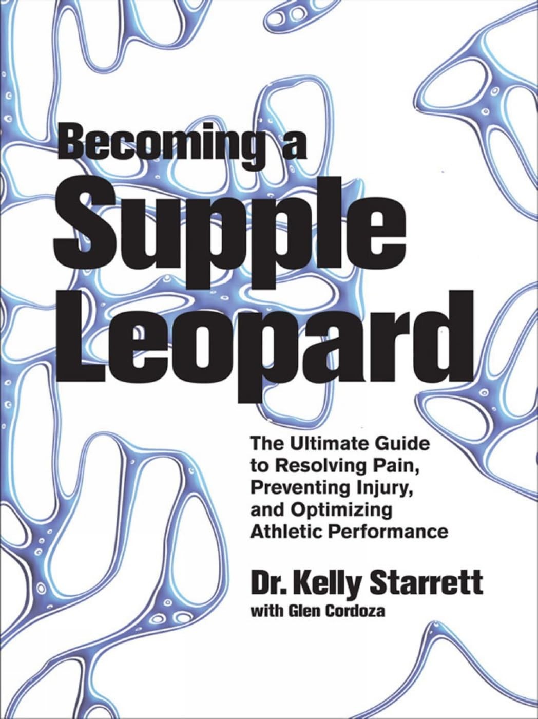 Becoming a Supple Leopard, 1st Edition: The Ultimate Guide To Resolving Pain…