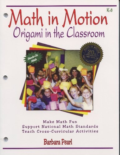 MATH IN MOTION: ORIGAMI IN THE CLASSROOM K-8 By Barbara Pearl **Mint Condition**