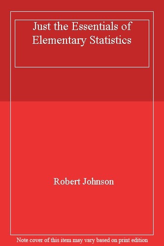 Just the Essentials of Elementary Statistics By Robert Johnson