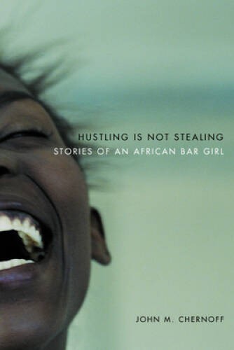 Hustling Is Not Stealing: Stories of an African Bar Girl – Paperback – GOOD