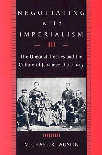 Negotiating with Imperialism: The Unequal Treaties and the Culture of Japanese