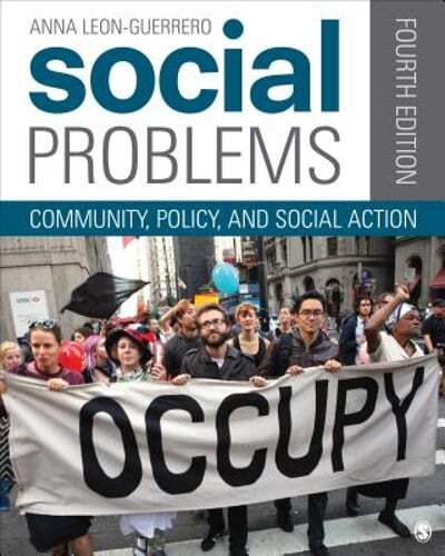 Social Problems: Community, Policy, and Social Action by Dr. Leon-Guerrero, Anna
