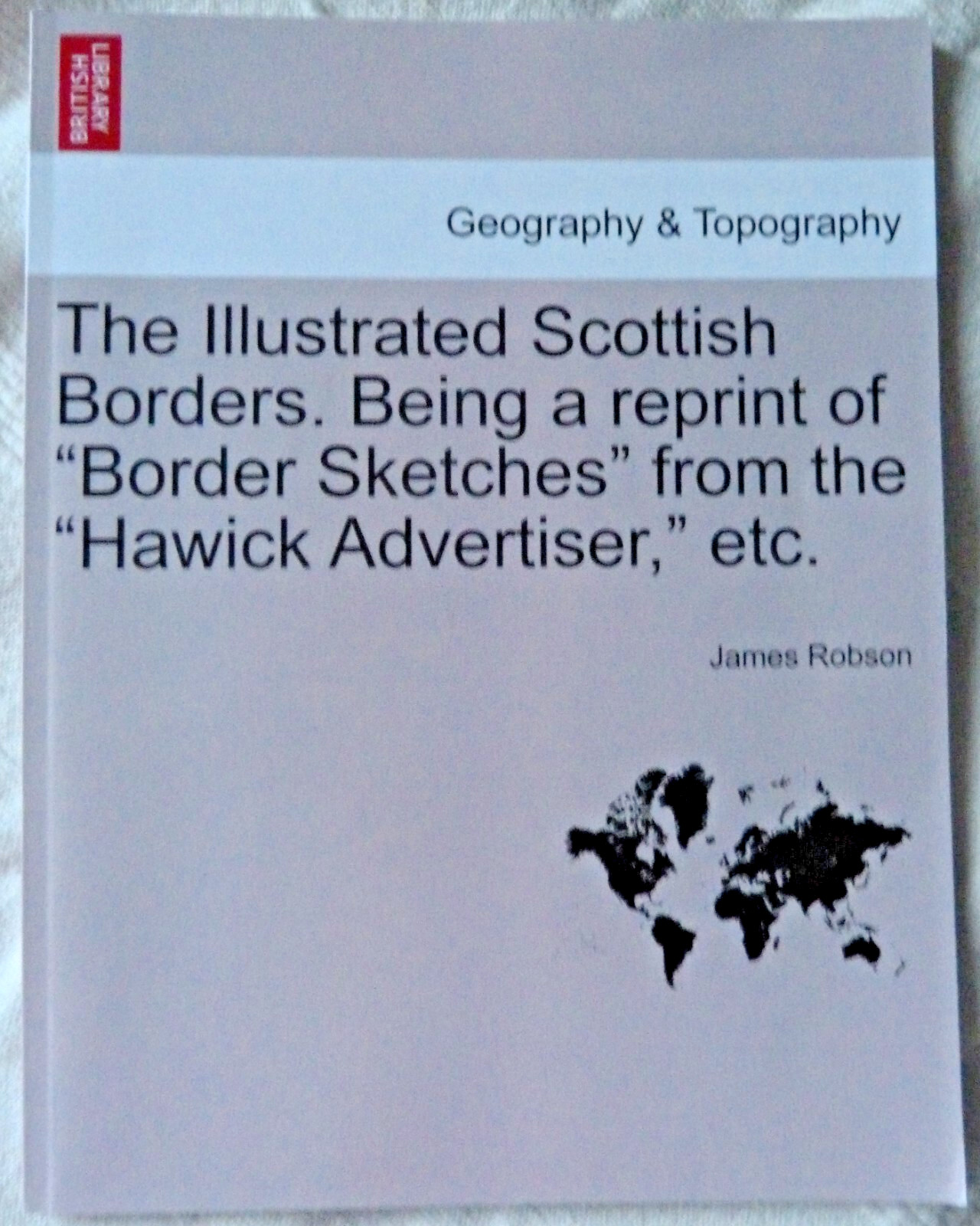 ILLUSTRATED SCOTTISH BORDERS REPRINT BORDERS SKETCHES HAWICK ADVERTISER – ROBSON