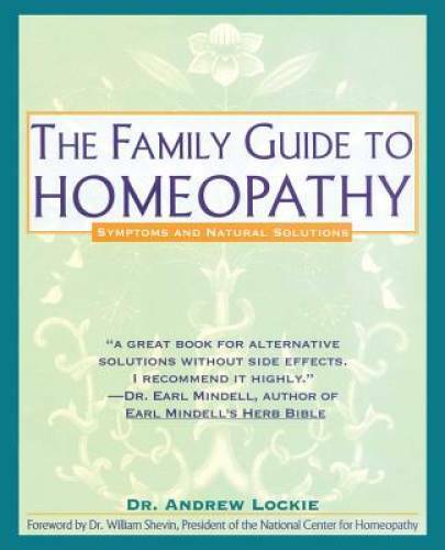 The Family Guide to Homeopathy: Symptoms and Natural Solutions – GOOD