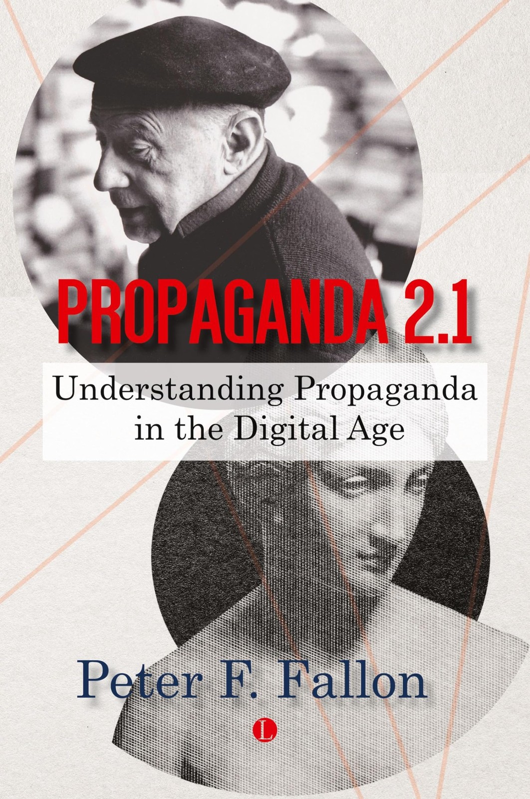 Propaganda 2.1: Understanding Propaganda in the Digital Age, Fallon, Fallon,..