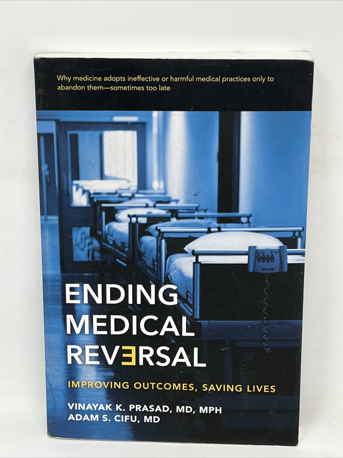 Ending Medical Reversal: Improving Outcomes, Saving Lives (Johns Hopkins Press
