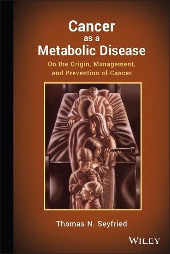 Cancer as a Metabolic Disease: On the Origin, Ma… by Seyfried, Thomas Hardback