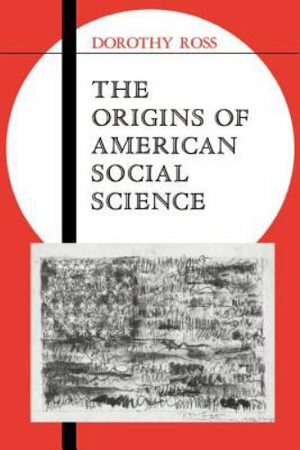 The Origins of American Social Science (Ideas in Context, Series Number 19) by