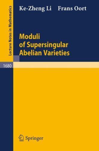 Moduli of Supersingular Abelian Varieties (Lecture Notes in Mathematics, 168…