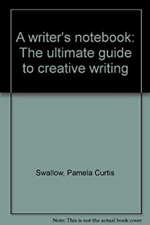 A Writer’s Notebook : The Ultimate Guide to Creative Writing Hard