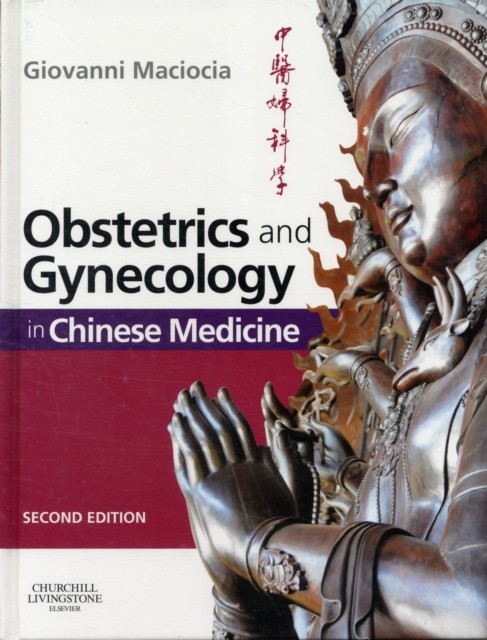 OBSTETRICS & GYNECOLOGY/CHINESE MEDICINE by Giovanni Maciocia Acupuncturist and