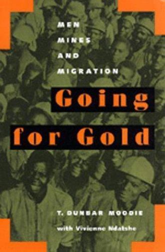 Perspectives on Southern Africa Ser.: Going for Gold : Men, Mines, and…