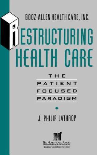Restructuring Health Care: The Patient-Focused Paradigm – Hardcover – GOOD