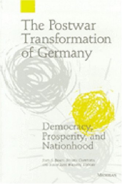 The Postwar Transformation of Germany : Democracy, Prosperity and