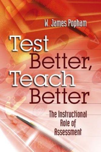 Test Better, Teach Better: The Instructional Role of Assessment