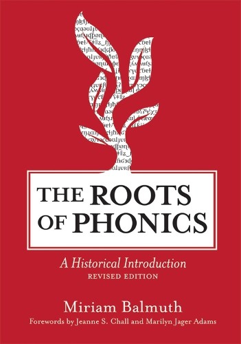 The Roots of Phonics: A Historical I…, Miriam Balmuth