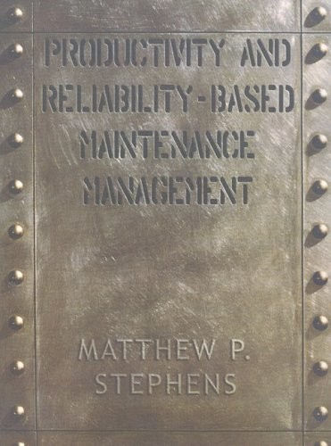 PRODUCTIVITY AND RELIABILITY-BASED MAINTENANCE MANAGEMENT By Matthew P. Stephens