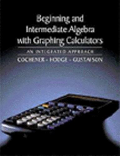 Beginning and Intermediate Algebra with Graphing Calculators: An Integrated…