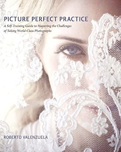 Picture Perfect Practice: A Self-Training Guide to Mastering the Challenges …