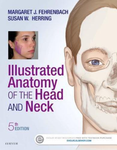Illustrated Anatomy of the Head and Neck by Margaret J. Fehrenbach and Susan W.