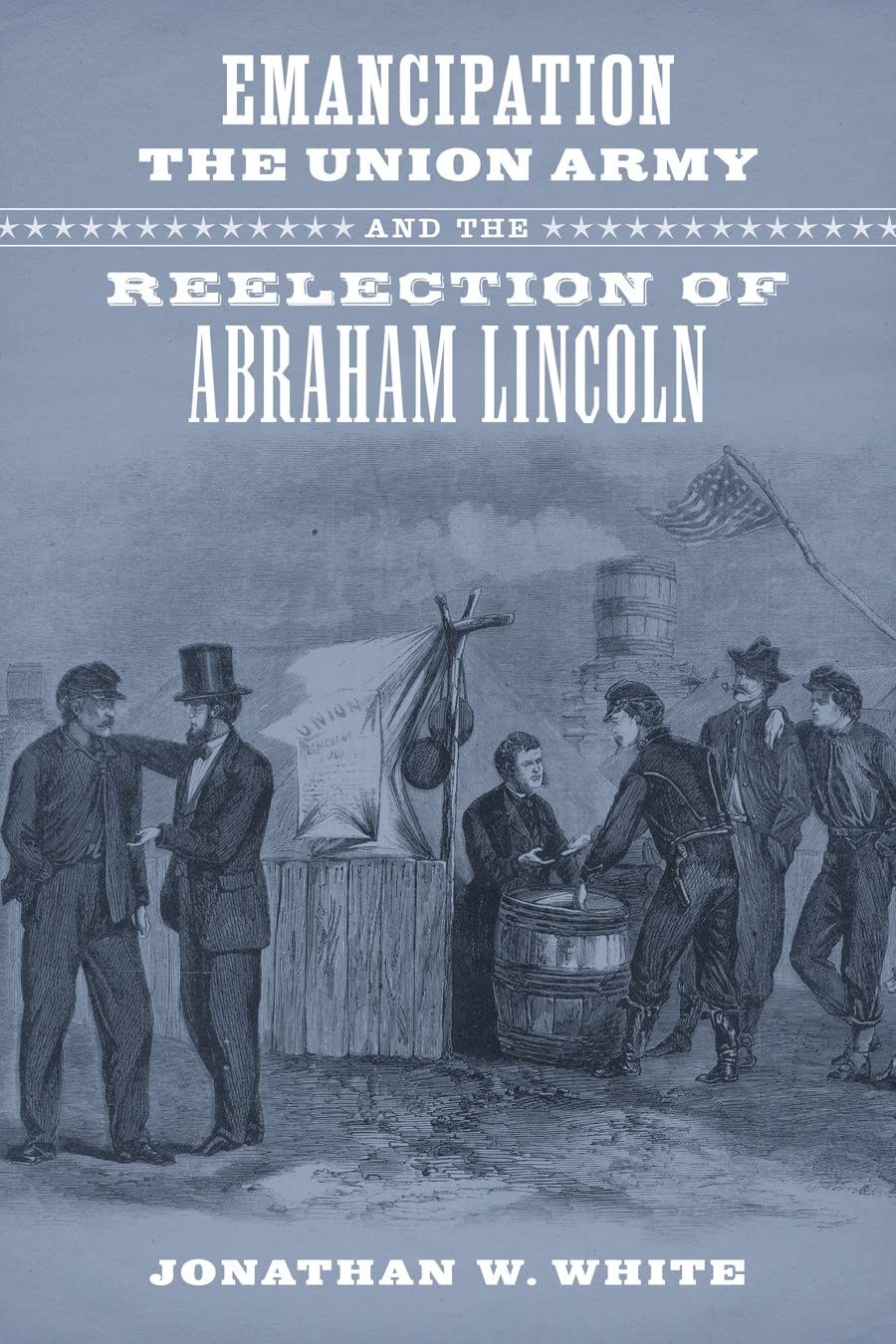 Emancipation, the Union Army, and the Reelection of Abraham Lincoln (Conflic…