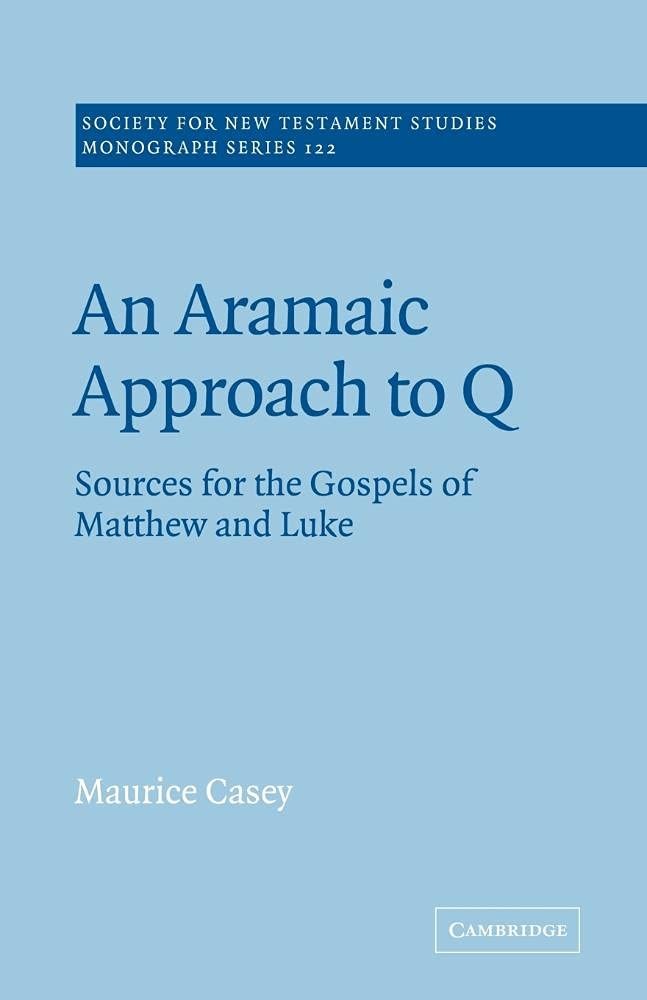 An Aramaic Approach to Q: Sources for the Gospels of Matthew and Luke (Socie…