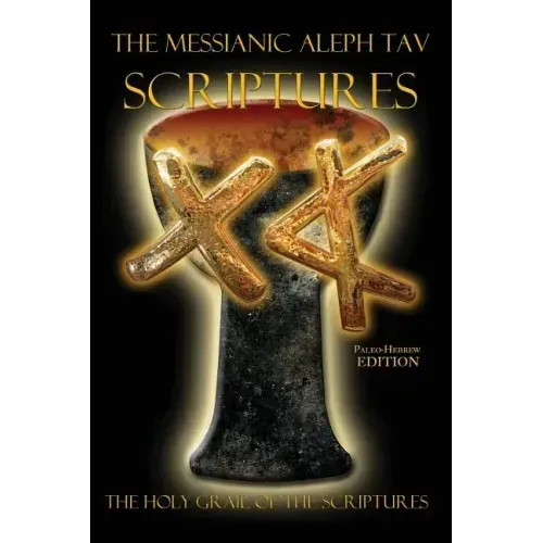 The Messianic Aleph Tav Scriptures Paleo-Hebrew Study Bible – Paperback