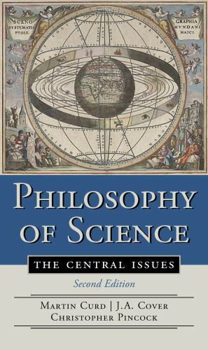Philosophy of Science: The Central Issues, Curd, Martin,Cover, J. A.,Pincock, Ch