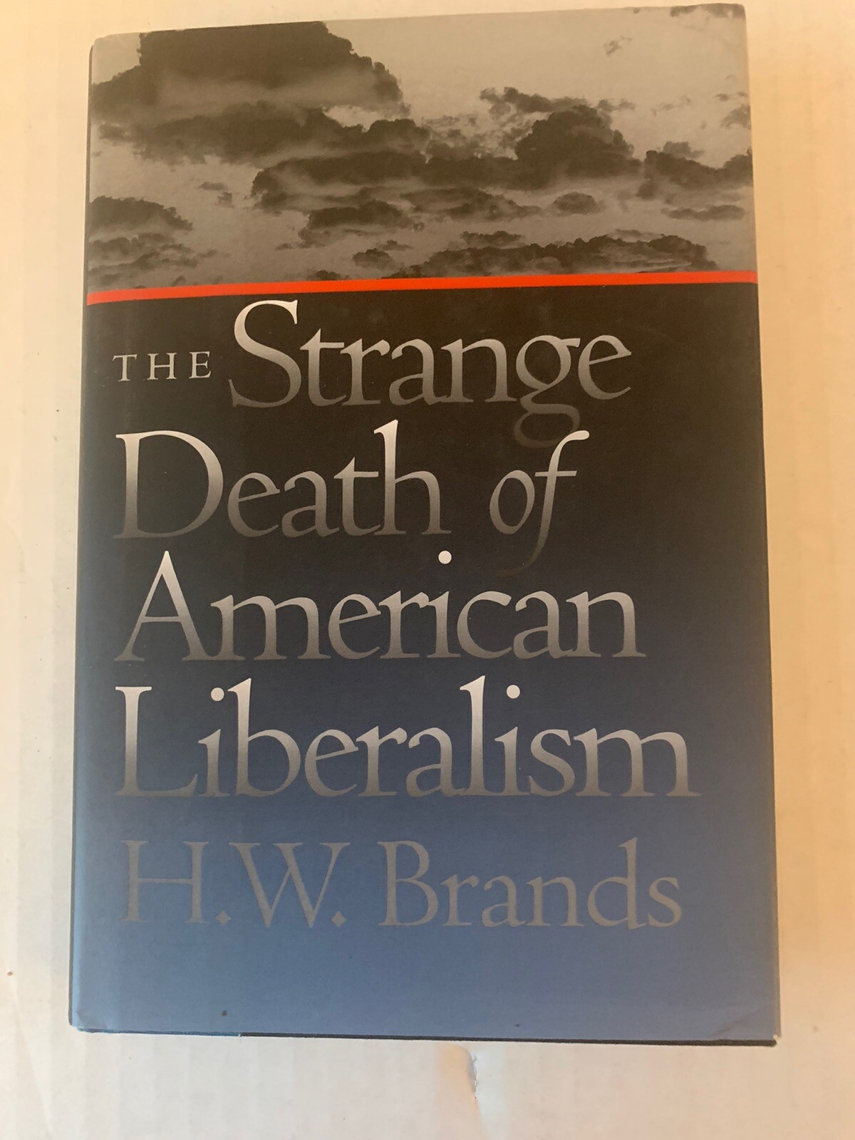 The Strange Death of American Liberalism by Brands, H. W.