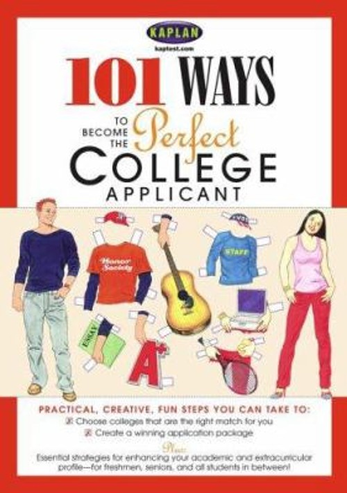 101 Ways to Become a Perfect College Applicant Kaplan Publishing